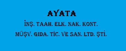 AYATA İNŞ. TAAH. ELK. NAK. KONT. MÜŞV. GIDA. TİC. VE SAN. LTD. ŞTİ.